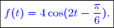 \boxed{\textcolor{blue}{f(t)=4\cos(2t-\dfrac{\pi}{6}).}}}}